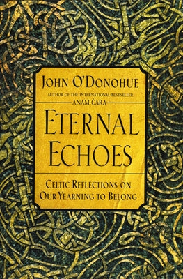 Paperback book titled "Eternal Echoes: Celtic Reflections on Our Yearning to Belong" by Harper Perennial with Celtic-inspired cover art.