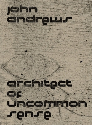 Paperback book titled "John Andrews: Architect of Uncommon Sense" by Harvard Graduate School of Design, featuring a cover image.
