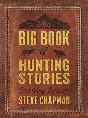 Cover image of "The Big Book of Hunting Stories" by Steve Chapman, published by Harvest House Publishers.