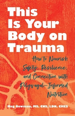 Paperback book titled "This Is Your Body on Trauma" by Health Communications, focusing on trauma, resilience, and polyvagal-informed nutrition.