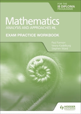 Hodder Education paperback exam practice workbook for IB Mathematics Analysis and Approaches HL, featuring cover with mathematical graphics.