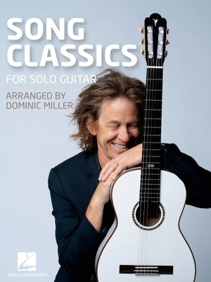 Paperback of Song Classics for Solo Guitar arranged by Dominic Miller, published by Hal Leonard Publishing Corporation.