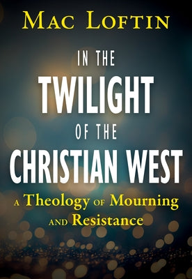 Paperback copy of "In the Twilight of the Christian West: A Theology of Mourning and Resistance" by Orbis Books, featuring the book cover.
