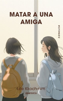 Paperback of "Matar a Una Amiga" by Gran Travesia featuring the book cover with dark and intense artwork and title text.