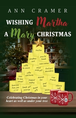 Wishing Martha a Mary Christmas: Celebrating Christmas in your heart as well as under your tree by Cramer, Ann