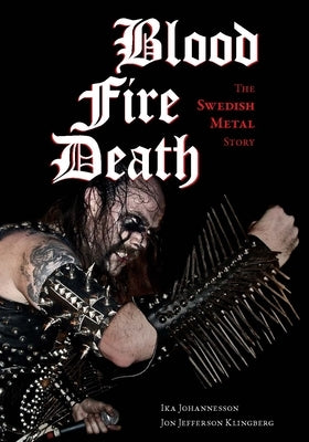 Paperback book titled "Blood, Fire, Death: The Swedish Metal Story" by Feral House, featuring dark, intense cover art.