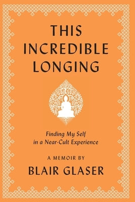 Paperback of "This Incredible Longing" by Heliotrope Books LLC with a cover featuring abstract artwork.