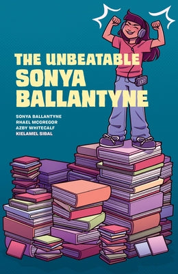 Paperback of "The Unbeatable Sonya Ballantyne" by Highwater Press, showing the book cover with colorful artwork.