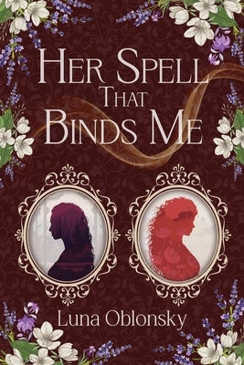 Paperback of Her Spell That Binds Me, a dark sapphic fantasy romance novel by Luna Oblonsky Books, showing the front cover.