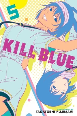 Paperback of Kill Blue, Vol. 5 manga by Viz Media featuring colorful cover art and Japanese text on the front.
