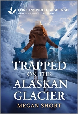 Mass market paperbound book titled "Trapped on the Alaskan Glacier" by Love Inspired Suspense, showing the cover with icy glacier scene.