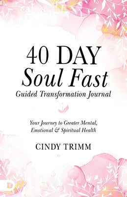 40 Day Soul Fast Guided Transformation Journal: Your Journey to Greater Mental, Emotional, and Spiritual Health by Trimm, Cindy - TX Corrections Bookstore