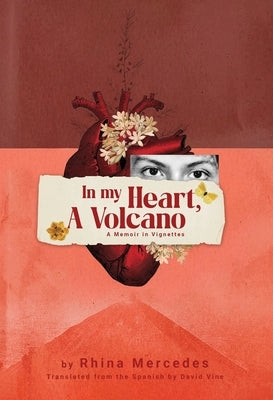 Paperback of "In My Heart, A Volcano" memoir in vignettes by Riot of Roses Publishing, featuring the book's cover design.