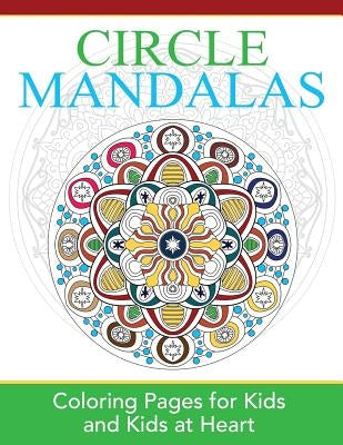 Circle Mandalas: Coloring Pages for Kids and Kids at Heart by Art History, Hands-On