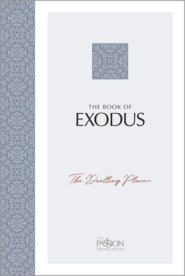 Bible titled The Book of Exodus: The Dwelling Place from the Passion Translation by Broadstreet Publishing, featuring a close-up of the cover.