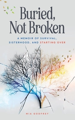 Paperback memoir "Buried, Not Broken" by Scribbled Pages Publishing, showcasing a powerful story of survival and sisterhood.