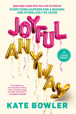 Paperback of Joyful, Anyway novel by Random House Large Print Publishing with a colorful cover image.