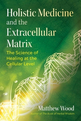 Paperback book titled "Holistic Medicine and the Extracellular Matrix" by Healing Arts Press, showing the front cover with scientific illustrations.