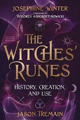 The Witches' Runes: History, Creation, and Use by Winter, Josephine