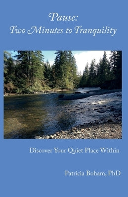 Pause: Two Minutes to Tranquility by Boham, Patricia