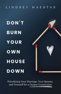 Paperback book titled "Don't Burn Your Own House Down" by Zondervan, featuring a cover with warm, inviting design and text.