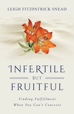 Paperback book titled "Infertile But Fruitful" by Sophia Institute Press, featuring a cover with serene imagery and gentle colors.