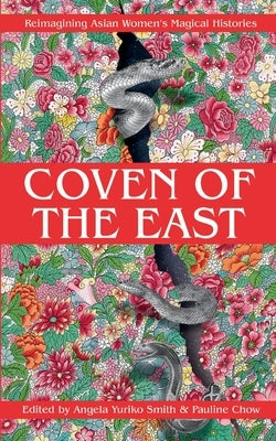Paperback of Coven of the East: Reimagining Asian Women's Magical Histories by Ghastly Goings-On Press, featuring colorful book cover art.