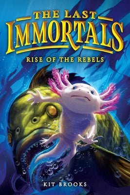 Paperback of The Last Immortals: Rise of the Rebels by Christy Ottaviano Books, featuring a fantasy book cover with vibrant artwork.