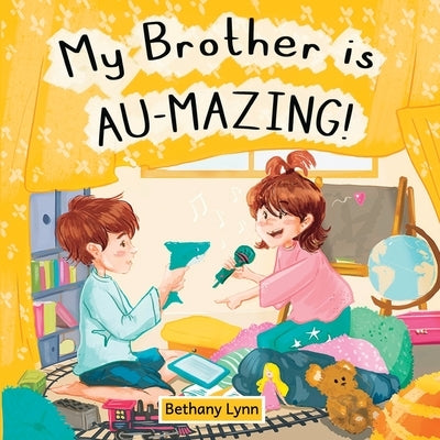 Paperback book titled "My Brother is AU-Mazing!" by Bethany Lynn, featuring colorful cover art with playful illustrations.