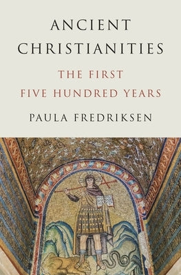 Paperback of Ancient Christianities: The First Five Hundred Years by Princeton University Press, showing the book cover with historical artwork.
