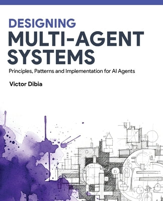 Paperback book titled "Designing Multi-Agent Systems" by Victor Dibia, showing the front cover with text and design elements.