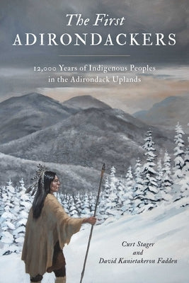 Paperback book titled "First Adirondackers: 12,000 Years of Indigenous Peoples in the Adirondack Uplands" by North Country Books.