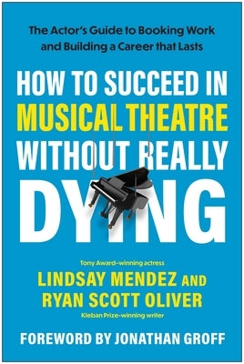 Paperback of "How to Succeed in Musical Theatre Without Really Dying" by Benbella Books, featuring the book cover with title and author.