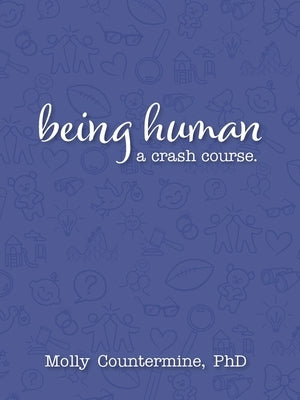 Paperback of Being Human: A Crash Course by Molly Countermine, featuring a cover with vibrant artwork and title text.