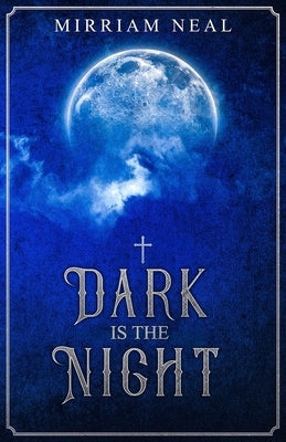 Dark is the Night by Neal, Mirriam Elin
