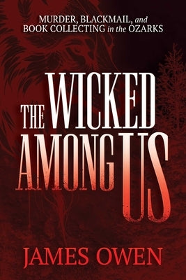 Paperback of "The Wicked Among Us" by Post Hill Press featuring a dark cover with mysterious Ozarks-themed artwork.