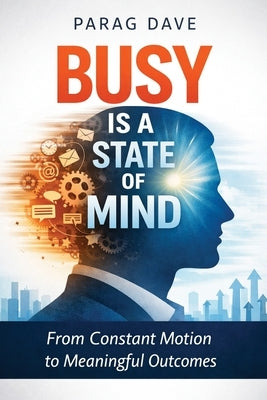 Paperback copy of "Busy is a State of Mind" by Parag Dave, showing the book cover with title and author name.