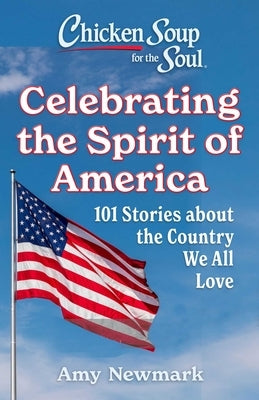Paperback copy of Chicken Soup for the Soul: Celebrating the Spirit of America with 101 heartfelt stories about the country we love.