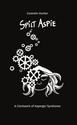 Paperback of "Spilt Aspie: A Clockwork of Asperger Syndrome" by Midtown Press, showing the book cover with title and author.