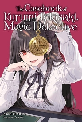 Paperback Casebook of Kurumi Tokisaki, Magic Detective light novel by Yen On, with colorful cover art featuring the character.