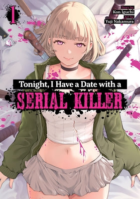 Tonight, I Have a Date with a Serial Killer Vol. 1 by Iguchi, Kon