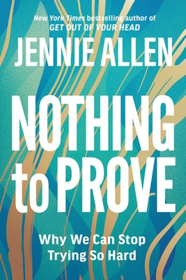 Paperback of "Nothing to Prove: Why We Can Stop Trying So Hard" by Waterbrook Press with a plain cover design.