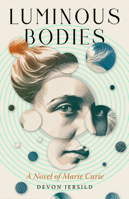 Paperback of Luminous Bodies: A Novel of Marie Curie by Paul Dry Books, showing the book cover with title and author details.