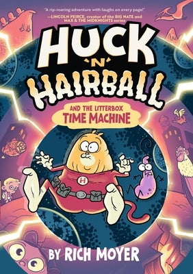 Huck 'n' Hairball and the Litterbox Time Machine by Moyer, Rich
