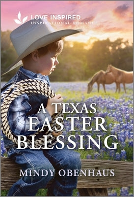 Cover of "A Texas Easter Blessing" mass market paperbound romance novel by Love Inspired, featuring a warm, uplifting Easter scene.