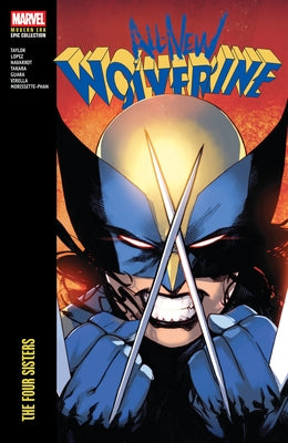 All-New Wolverine Modern Era Epic Collection paperback comic book by Marvel Universe featuring Wolverine and The Four Sisters characters.