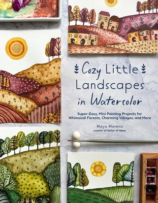 Paperback book titled Cozy Little Landscapes in Watercolor showing colorful whimsical forest and village watercolor paintings.