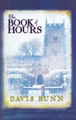 The Book of Hours: Hardcover Edition Features Newly Revised Content by Bunn, Davis
