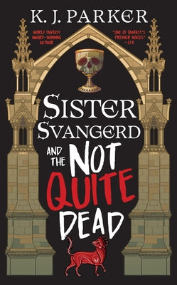 Sister Svangerd and the Not Quite Dead by Parker, K. J.