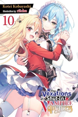 Paperback of The Vexations of a Shut-In Vampire Princess, Vol. 10 light novel by Yen On, showing the book cover with artwork.